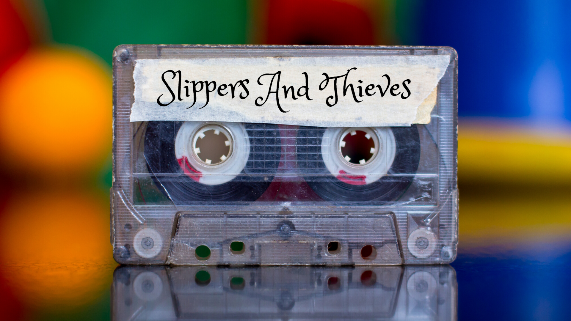 My Playlist: SLIPPERS AND THIEVES